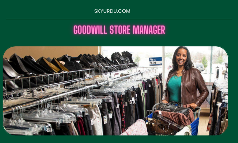 GOODWILL STORE MANAGER