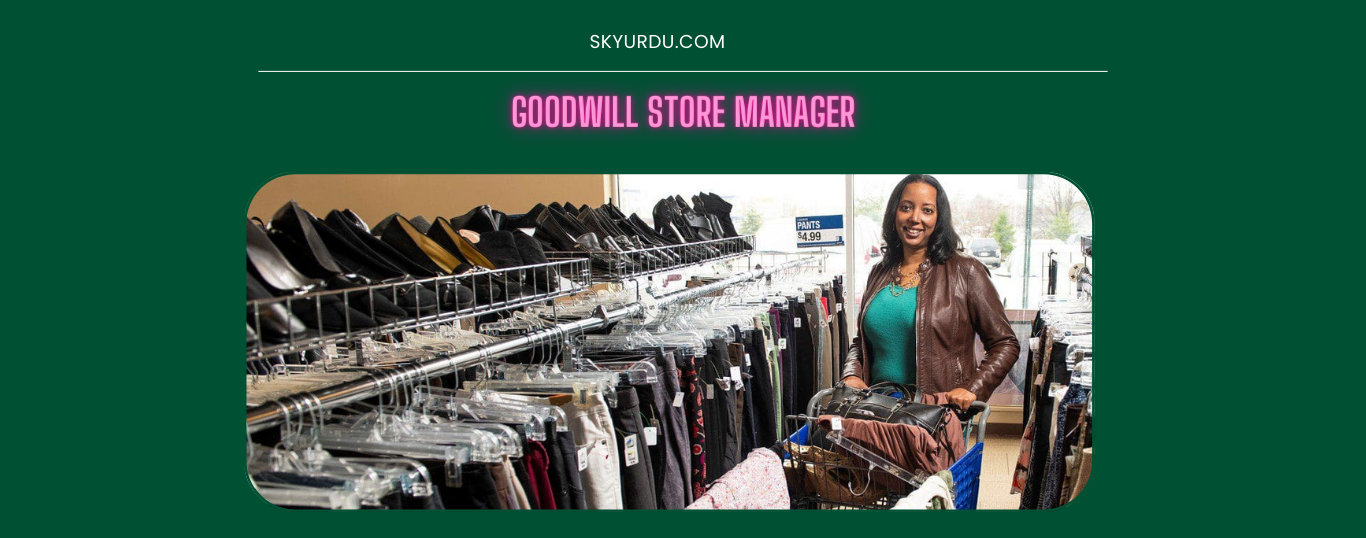 GOODWILL STORE MANAGER