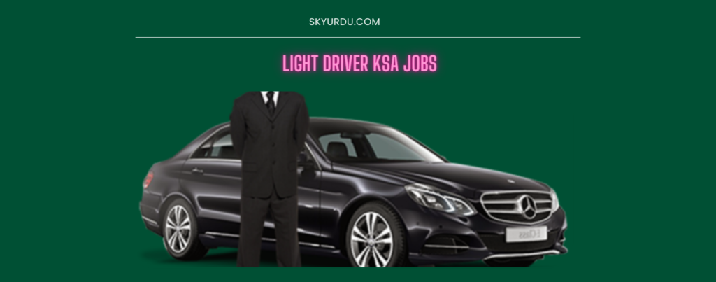 LIGHT DRIVER KSA JOBS