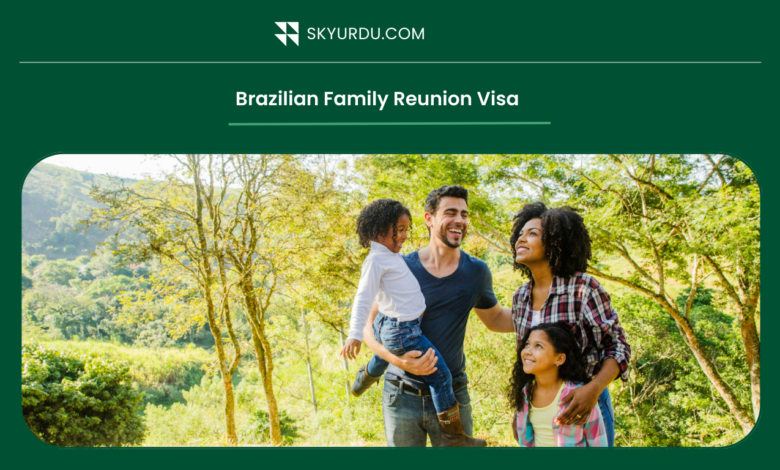 Brazilian Family Reunion Visa