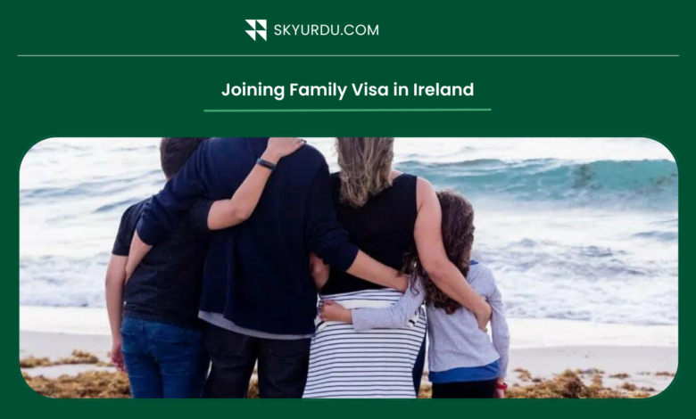 Joining family Visa in Ireland