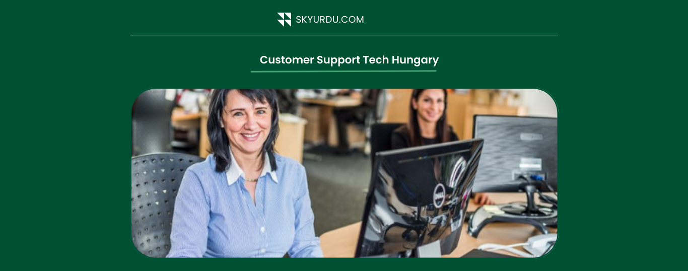 Customer Support Tech - Jobs In Hungary