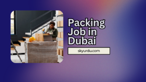 Packing Job in Dubai