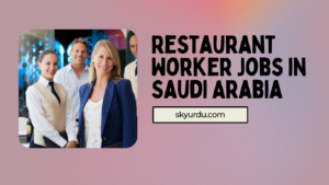 Restaurant Worker Jobs in Saudi Arabia