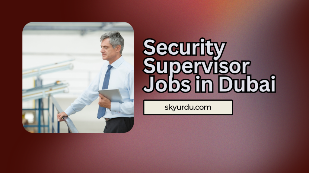 Security Supervisor Jobs in Dubai