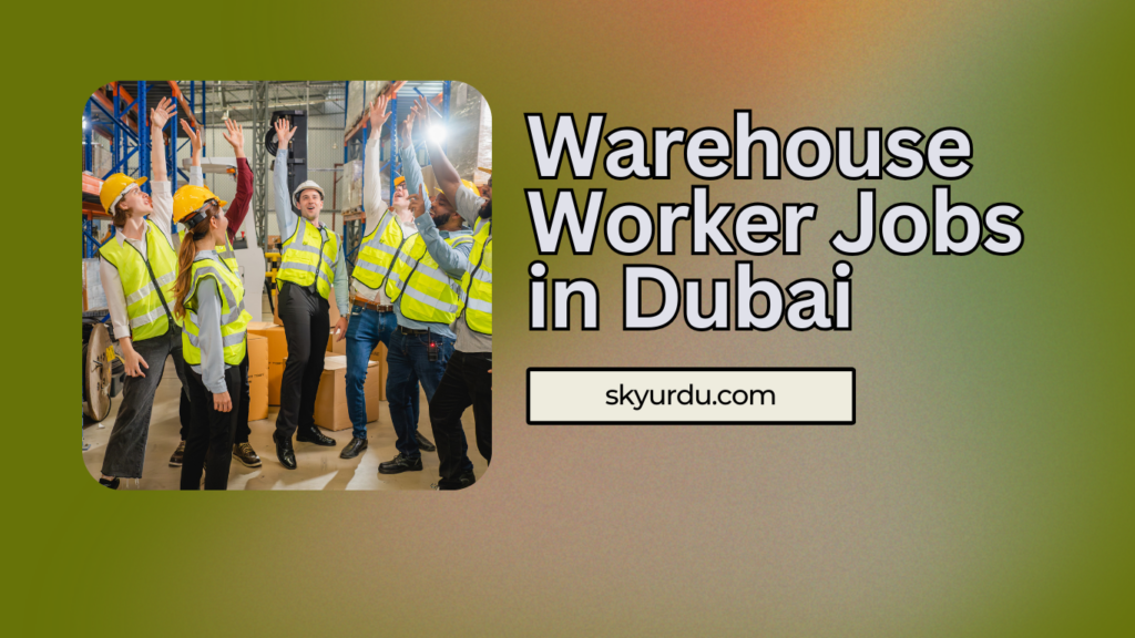 Warehouse Worker Jobs in Dubai