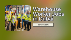 Warehouse Worker Jobs in Dubai