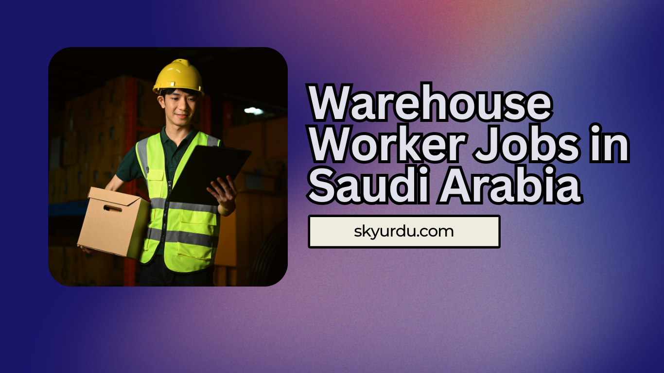 Warehouse Worker Jobs in Saudi Arabia