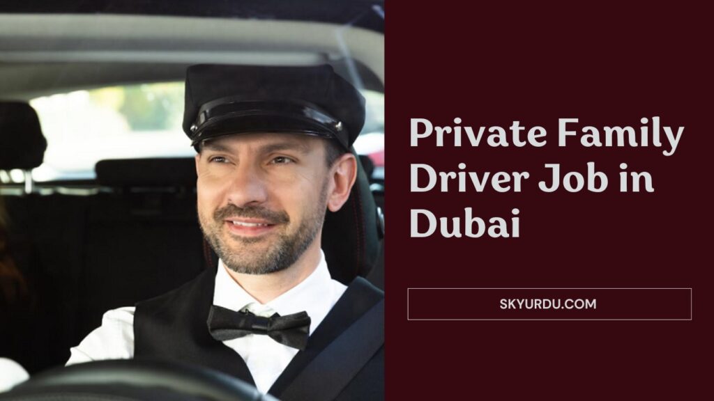 Private Family Driver Job in Dubai EU Passport Required AED 10000 Salary