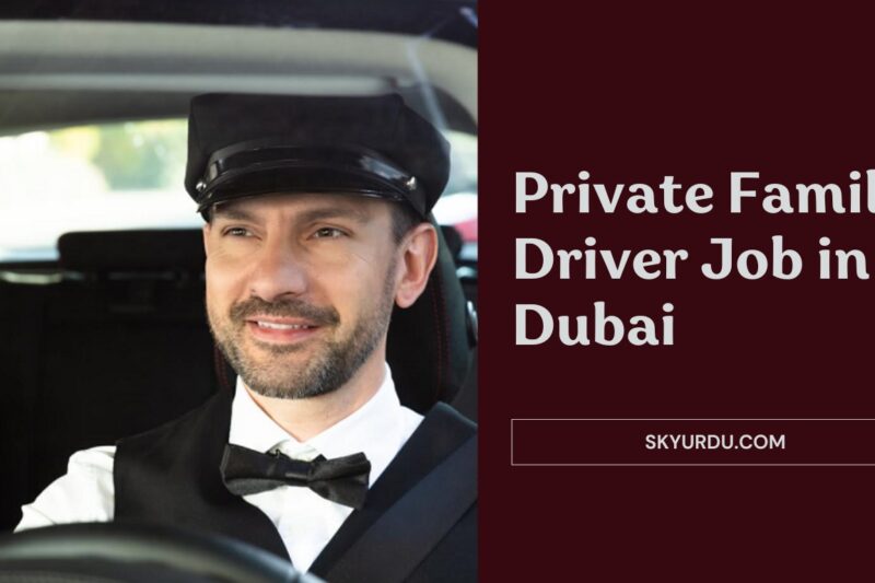 Private Family Driver Job in Dubai EU Passport Required AED 10000 Salary